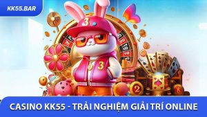 Casino KK55 - Trải Nghiệm Giải Trí Online Hàng Đầu 2026
