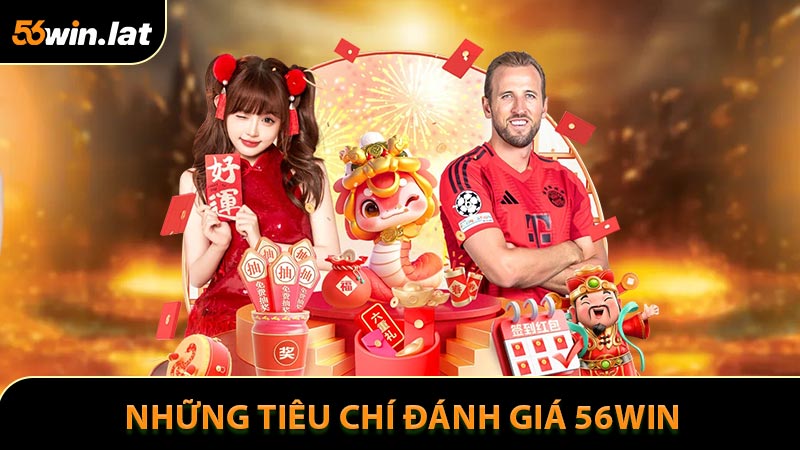 Những tiêu chí quan trọng đánh giá 56WIN